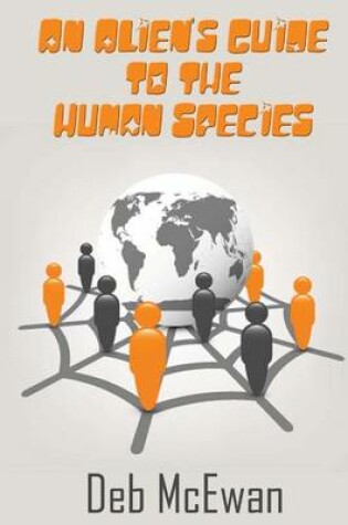 Cover of An Alien's Guide to the Human Species