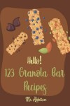 Book cover for Hello! 123 Granola Bar Recipes