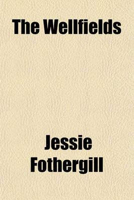 Book cover for The Wellfields Volume 3; A Novel