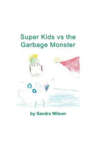 Cover of Super Kids vs the Garbage Monster