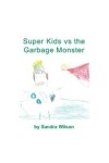 Book cover for Super Kids vs the Garbage Monster