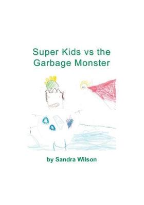 Cover of Super Kids vs the Garbage Monster