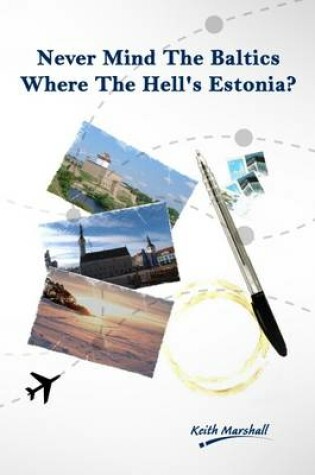 Cover of Never Mind the Baltics Where the Hell's Estonia