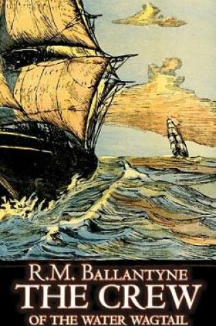 Cover of The Crew of the Water Wagtail by R.M. Ballantyne, Fiction, Action & Adventure