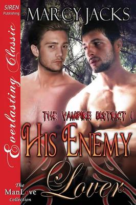 Book cover for His Enemy Lover [The Vampire District 1] (Siren Publishing Everlasting Classic Manlove)