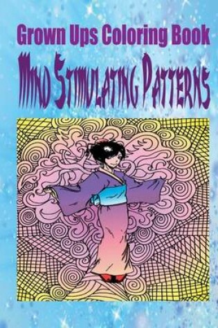 Cover of Grown Ups Coloring Book Mind Stimulating Patterns Mandalas