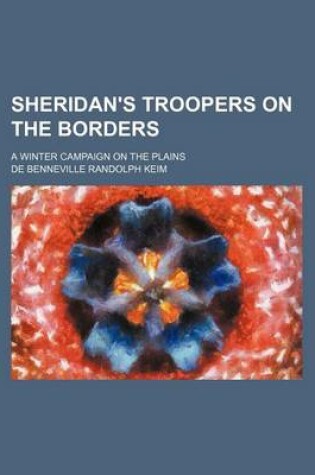 Cover of Sheridan's Troopers on the Borders; A Winter Campaign on the Plains