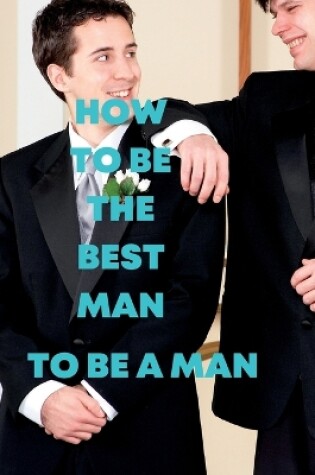 Cover of How to Be the Best Man