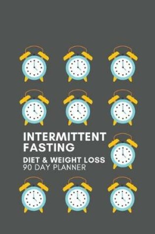 Cover of Intermittent Fasting Diet & Weight Loss 90 Day Planner