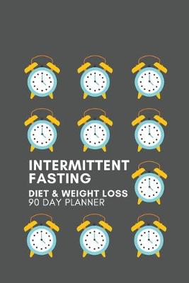 Book cover for Intermittent Fasting Diet & Weight Loss 90 Day Planner