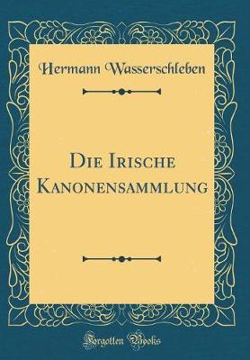 Book cover for Die Irische Kanonensammlung (Classic Reprint)