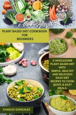 Cover of Plant Based Diet Cookbook for Beginners