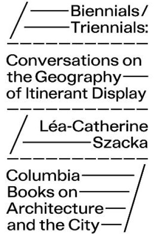 Cover of Biennials/Triennials – Conversations on the Geography of Itinerant Display