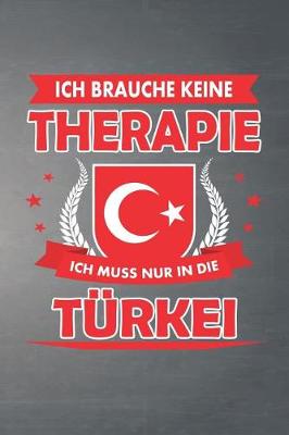 Book cover for Ich brauche keine Therapie ich muss nur in die Turkei