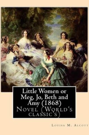 Cover of Little Women or Meg, Jo, Beth and Amy (1868), by Louisa M. Alcott
