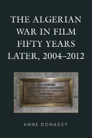 Cover of The Algerian War in Film Fifty Years Later, 2004-2012