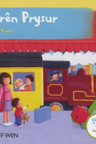 Cover of Cyfres Gwthio, Tynnu, Troi: Trên Prysur/Busy Train