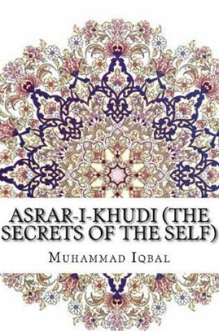 Cover of Asrar-I-Khudi (the Secrets of the Self)