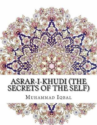 Book cover for Asrar-I-Khudi (the Secrets of the Self)