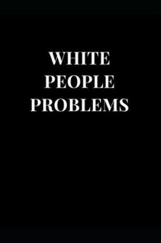 Cover of White People Problems