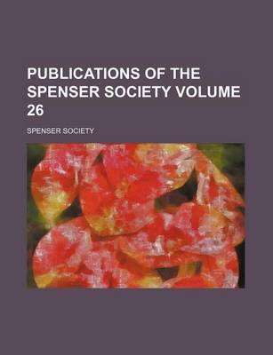 Book cover for Publications of the Spenser Society Volume 26