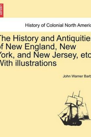 Cover of The History and Antiquities of New England, New York, and New Jersey, Etc. with Illustrations