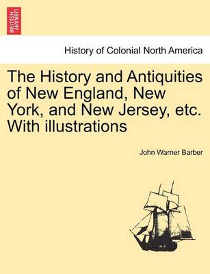 Book cover for The History and Antiquities of New England, New York, and New Jersey, Etc. with Illustrations