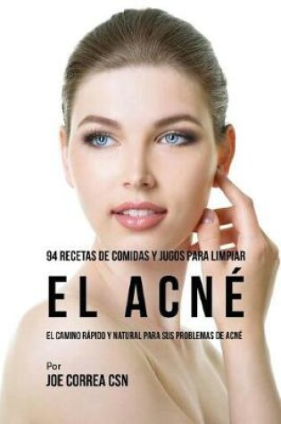Cover of 94 Recetas De Comidas Y Jugos Para Limpiar El Acne