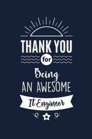 Cover of Thank You For Being An Awesome It Engineer