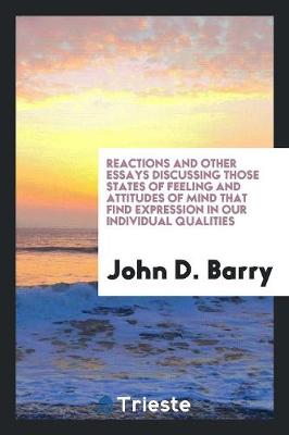 Book cover for Reactions and Other Essays Discussing Those States of Feeling and Attitudes of Mind That Find Expression in Our Individual Qualities