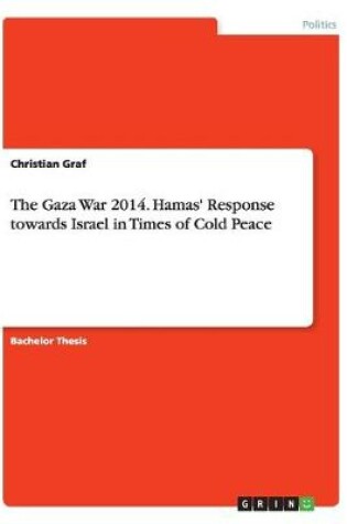 Cover of The Gaza War 2014. Hamas' Response towards Israel in Times of Cold Peace