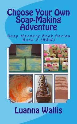 Book cover for Choose Your Own Soap-Making Adventure (B&w)