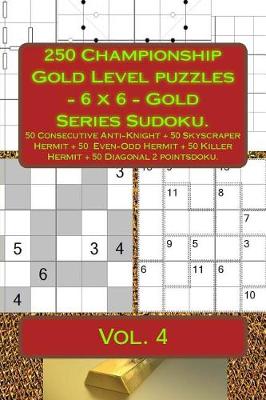 Book cover for 250 Championship Gold Level Puzzles - 6 X 6 - Gold Series Sudoku.