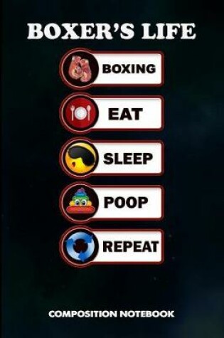 Cover of Boxer's Life Boxing Eat Sleep Poop Repeat