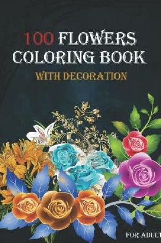 Cover of 100 flowers coloring book with decoration for adults