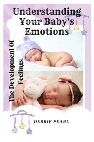 Cover of Understanding Your Baby's Emotions