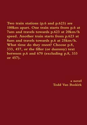 Book cover for Two Train Stations (p.6 and p.623) are 100km Apart. One Train Starts from p.6 at 7am and Travels Towards p.623 at 20km/h Speed. Another Train Starts from p.623 at 8am and Travels Towards p.6 at 25km/h. What Time Do They Meet? Choose p.8, 333, 457...