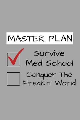 Book cover for Master Plan Survivie Med School Conquer The Freakin' World