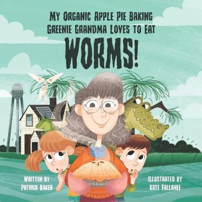 Book cover for My organic apple pie baking greenie grandma loves to eat worms