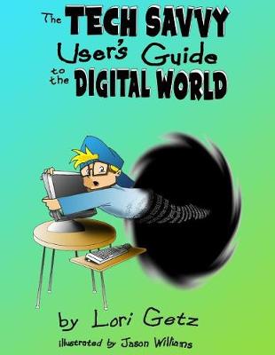 Book cover for The Tech Savvy Users Guide to the Digital World