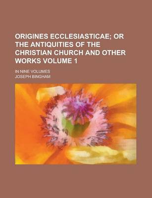 Book cover for Origines Ecclesiasticae; In Nine Volumes Volume 1