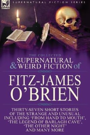 Cover of The Collected Supernatural and Weird Fiction of Fitz-James O'Brien
