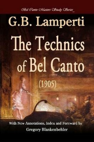 Cover of The Technics of Bel Canto (1905)