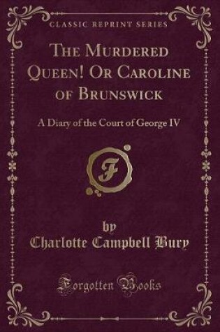 Cover of The Murdered Queen! or Caroline of Brunswick