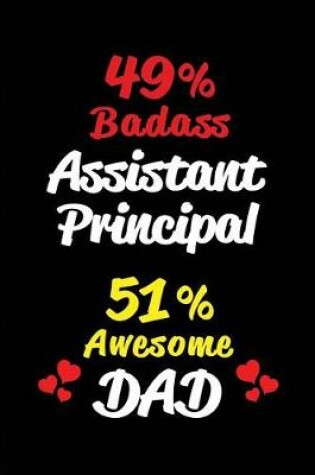 Cover of 49% Badass Assistant Principal 51% Awesome Dad