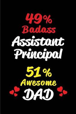 Book cover for 49% Badass Assistant Principal 51% Awesome Dad