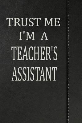 Book cover for Trust Me I'm a Teacher's Assistant