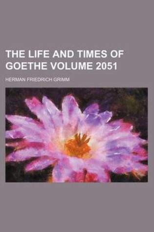 Cover of The Life and Times of Goethe Volume 2051