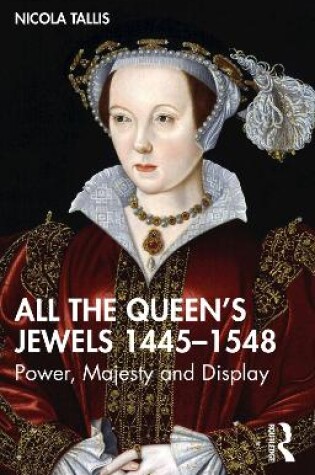 Cover of All the Queen’s Jewels, 1445–1548