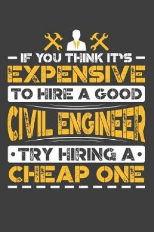 Cover of If You Think It's Expensive To Hire A Good Civil Engineer Try Hiring A Cheap One